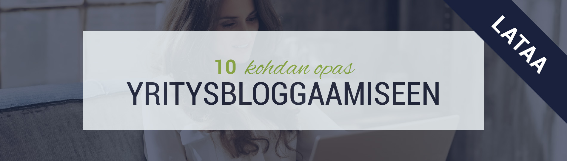 Lataa_10_kohdan_opas_yritysbloggaamiseen